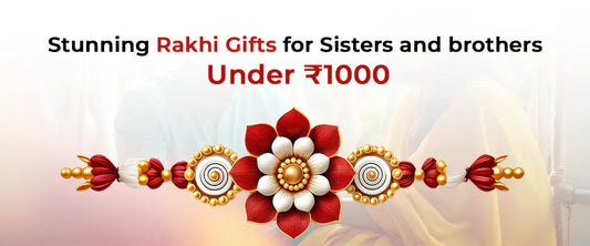 Rakhi Gifts for Sisters and brothers Under ₹1000